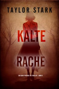 Kalte Rache (Ein Carly-Phoenix-FBI-Thriller – Band 5) - Taylor Stark - ebook