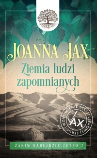 Zanim nadejdzie jutro Tom 2 Ziemia ludzi zapomnianych - Joanna Jax - książka