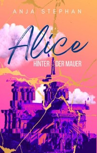 Alice hinter der Mauer - Anja Stephan - ebook