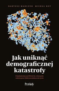 Jak uniknąć demograficznej katastrofy - Kot Michał, Marczuk Bartosz - książka