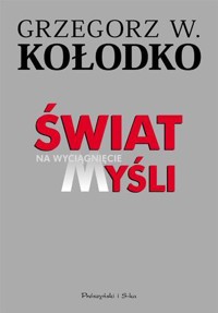 Świat na wyciągnięcie myśli w.2013 - Grzegorz W. Kołodko - książka