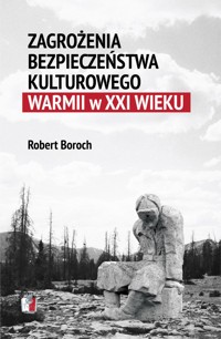 Zagrożenia bezpieczeństwa kulturowego Warmii - Boroch Robert - ebook