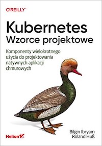 Kubernetes Wzorce projektowe - Bilgin Ibryam, Roland Huß - książka