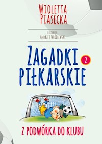 Zagadki piłkarskie Z podwórka do klubu - Wioletta Piasecka  - książka