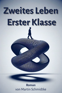 Zweites Leben Erster Klasse - Martin Schmidtke - ebook