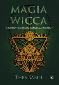 Magia Wicca Przewodnik nowoczesnej czarownicy - Sabin Thea - książka