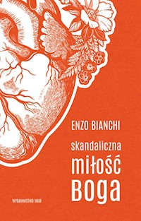Skandaliczna miłość Boga - Bianchi Enzo - ebook + książka