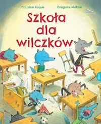 Szkoła dla wilczków - Mabire Grégoire, Roque Caroline - książka