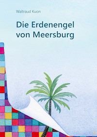 Die Erdenengel von Meersburg - Waltraud Kuon - ebook