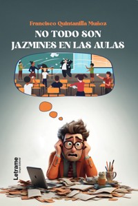 No todo son jazmines en las aulas - Francisco Quintanilla Muñoz - ebook
