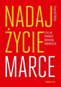 Nadaj życie marce, - Krzysztof Wadas - książka
