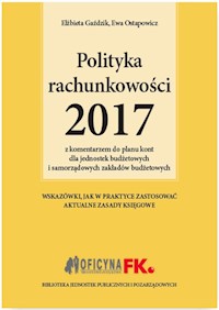 Polityka rachunkowości 2017 z komentarzem do planu kont dla jednostek budżetowych i samorządowych za - Gaździk Elżbieta, Ostapowicz Ewa - książka