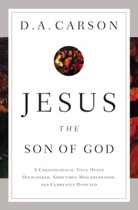 Jesus the Son of God - D. A. Carson - ebook