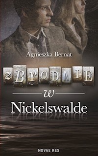 Zbrodnie w Nickelswalde - Agnieszka Bernat - książka