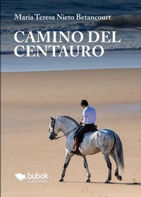 Camino del centauro - María Teresa Nieto Betancourt - ebook