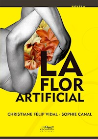 La flor artificial - Christiane Félip Vidal - ebook