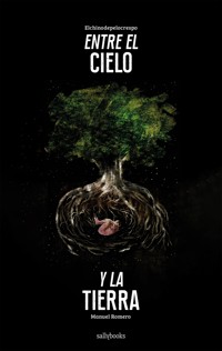 Entre el cielo y la tierra - Elchinodepelocrespo - ebook