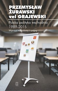 Polska polityka wschodnia 1989-2015 - Żurawski vel Grajewski Przemysław - książka