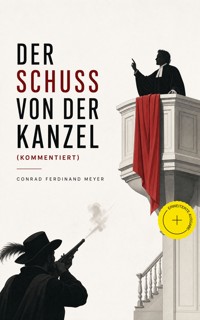 Der Schuß von der Kanzel (Kommentiert) - Conrad Ferdinand Meyer - ebook