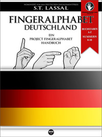 Fingeralphabet Deutschland – Ein Project FingerAlphabet Handbuch - S.T. Lassal - ebook