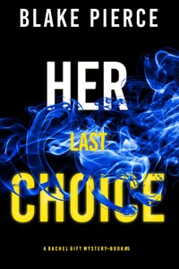 Her Last Choice (A Rachel Gift FBI Suspense Thriller—Book 5) - Blake Pierce - ebook