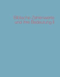 Biblische Zahlenwerte und ihre Bedeutung II - Harald Schneider - ebook