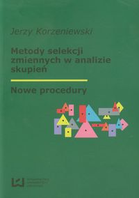 Metody selekcji zmiennych w analizie skupień - Korzeniewski Jerzy - książka