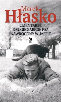 Cmentarze, Drugie zabicie psa, Nawrócony w Jaffie - Marek Hłasko - ebook