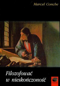 Filozofować w nieskończoność - Conche Marcel - książka