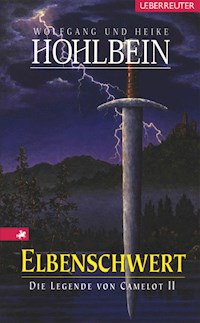 Die Legende von Camelot - Elbenschwert (Bd.2) - Wolfgang Hohlbein - ebook