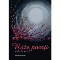 Róże poezji 2. Antologia - zbiorowa praca - książka