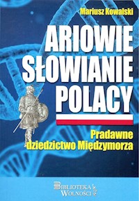 Ariowie Słowianie Polacy - Mariusz Kowalski - książka