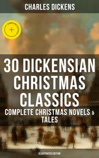 30 Dickensian Christmas Classics: Complete Christmas Novels & Tales (Illustrated Edition) - Dickens Charles - ebook