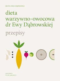 Dieta warzywno-owocowa dr Ewy Dąbrowskiej Przepisy - Dąbrowska Beata Anna - książka