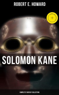 Solomon Kane - Complete Fantasy Collection - Robert E. Howard - ebook