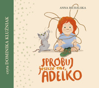 Spróbuj jeszcze raz, Adelko - Anna Bichalska - ebook + audiobook + książka