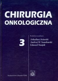 Chirurgia onkologiczna Tom 3 - Jeziorski Arkadiusz, Szawłowski Andrzej W., Towpik Edward - książka