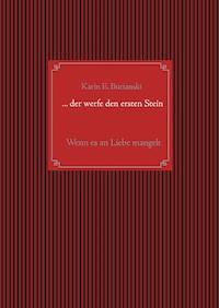 ... der werfe den ersten Stein - Karin E. Burianski - ebook