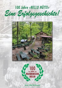 100 Jahre "Nello Hütte" - Eine Erfolgsgeschichte - Rudi Birkmeyer - ebook