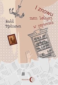 I znowu mam bałagan w papierach - Bodil Malmsten - ebook
