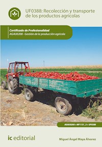 Recolección y transporte de los productos agrícolas. AGAU0208 - Miguel Ángel Maya Álvarez - ebook