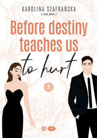 Before destiny teaches us to hurt. Tom 1. Część 2 - Karolina Szafrańska - ebook + audiobook + książka