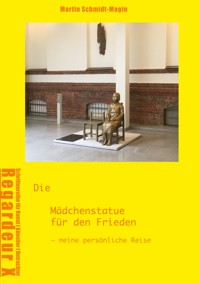 Die Mädchenstatue für den Frieden - Martin Schmidt-Magin - ebook
