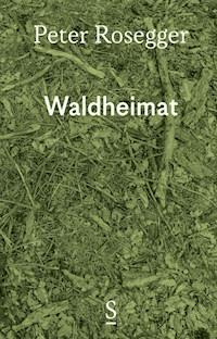 Waldheimat - Peter Rosegger - ebook