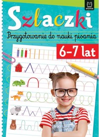 Szlaczki 6-7 lat. Przygotowanie do nauki pisania - Anna Podgórska - książka