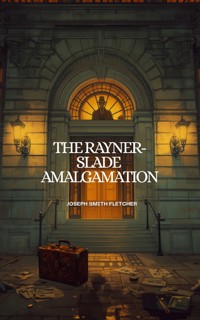 The Rayner-Slade Amalgamation - J.S. Fletcher - ebook