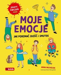 Moje emocje. Jak pokonać złość i smutek - Anna Pachocka - książka