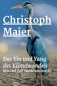 Das Yin und Yang des Klimawandels - Christoph Maier - ebook
