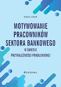 Motywowanie pracowników sektora bankowego w świetle przynależności pokoleniowej - Leśniak Renata - książka