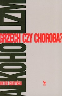 Alkoholizm Grzech czy choroba? - Osiatyński Wiktor - książka